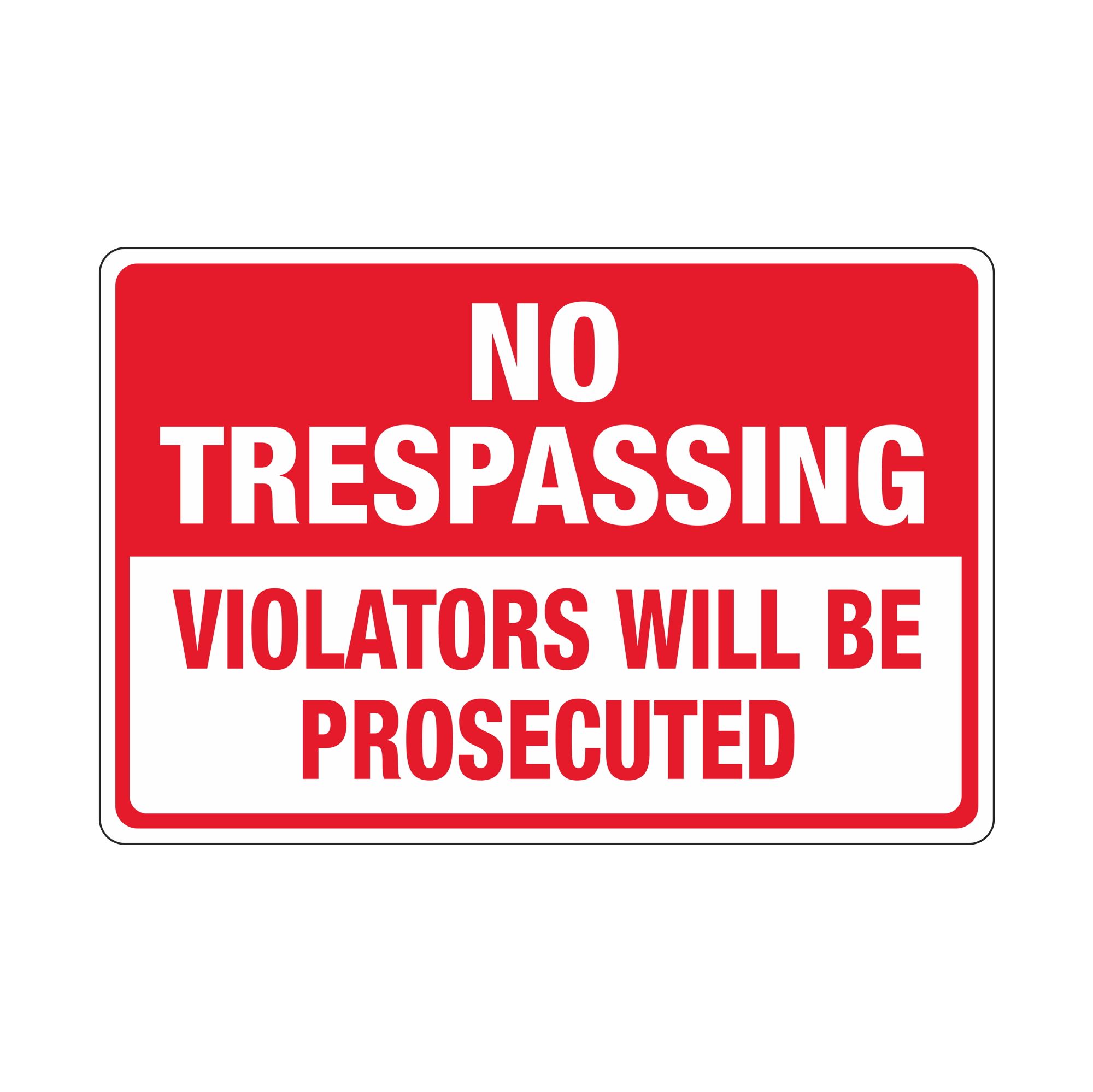 No Trespassing Violators Will Be Prosecuted - 12 x 18