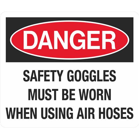 Danger Safety Goggles Worn w/Air Hoses Sign 10 x 14 Polyethylene