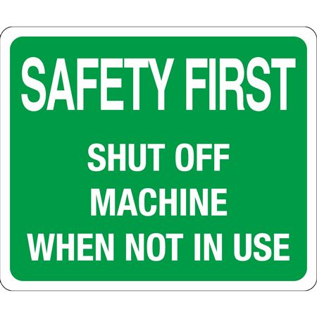 Safety First Shut Off Machine When Not In Use Sign -Poly 20x24