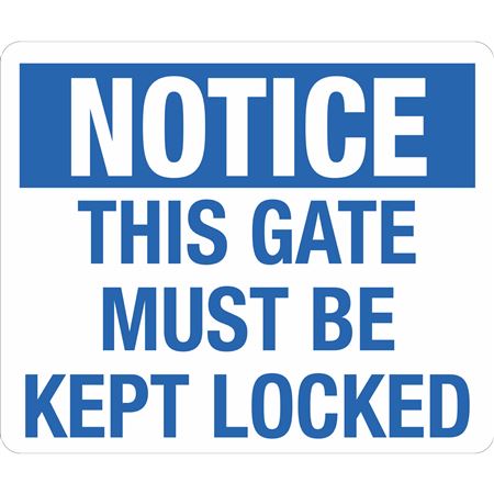 Notice This Gate Must Be Kept Locked Sign 10 x 14 Polyethylene