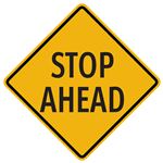 Stop Ahead Sign 24" x 24"