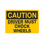 Caution Driver Must Chock Wheels 10 x 14 Sign