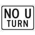 No U Turn - Engineer Grade Reflective Sign 18" x 24"